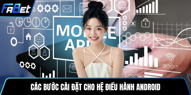 Các bước cài đặt cho hệ điều hành Android