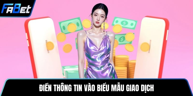 Điền thông tin vào biểu mẫu giao dịch