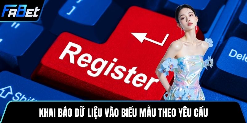 Khai báo dữ liệu vào biểu mẫu theo yêu cầu