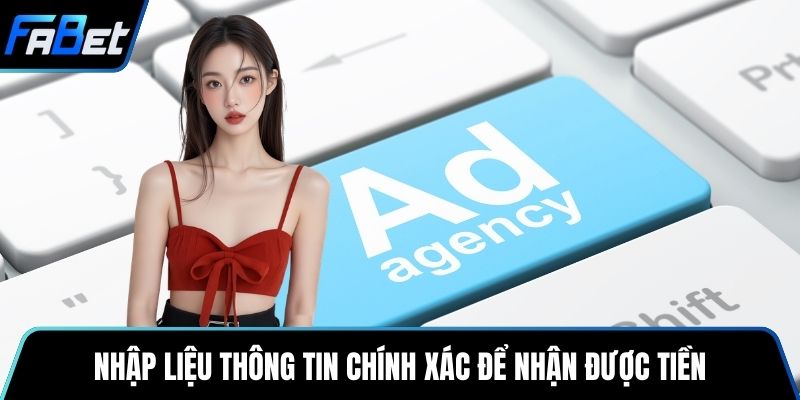 Nhập liệu thông tin chính xác để nhận được tiền