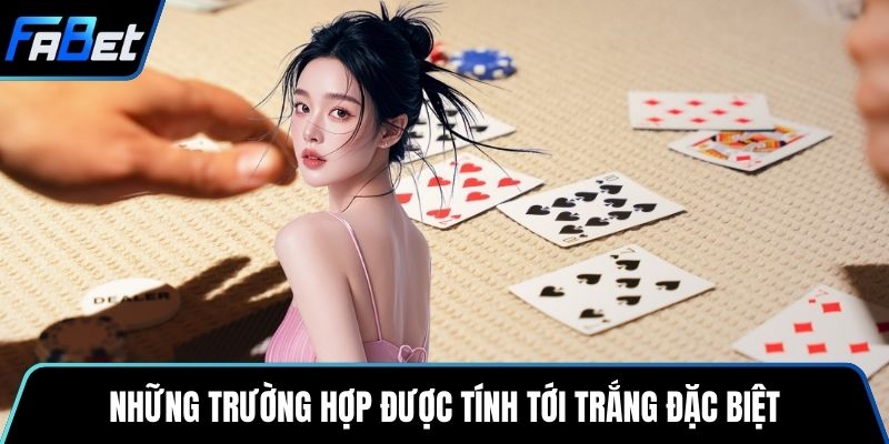 Những trường hợp được tính tới trắng đặc biệt