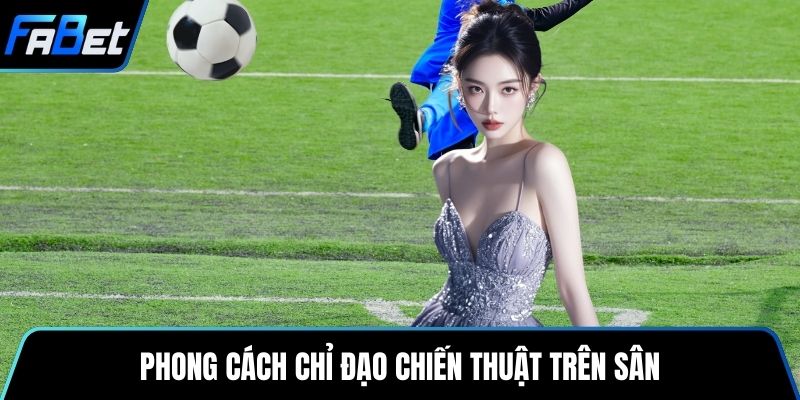 Phong cách chỉ đạo chiến thuật trên sân