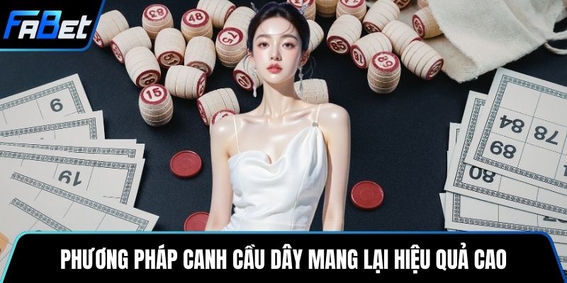 Phương pháp canh cầu dây mang lại hiệu quả cao