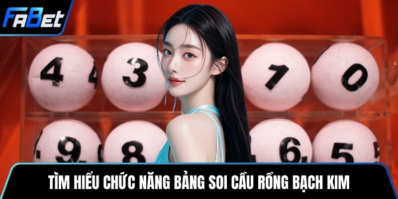 Tìm hiểu chức năng bảng soi cầu Rồng Bạch Kim