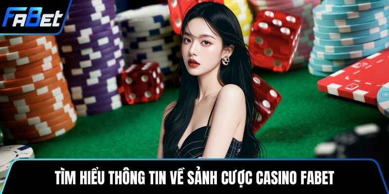 Tìm hiểu thông tin về sảnh cược casino Fabet